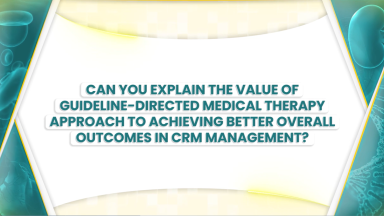 Exper's Video Prof Zieroth Value of GDMT to achieve outcomes in CRM